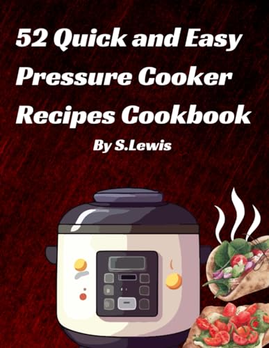 52 Quick and Easy Pressure Cooker Recipes Cookbook von Independently published