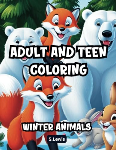 Adult And Teen Coloring: Featuring Easy and Fun Illustration Pages of Arctic Winter Animals: (Gift Idea For Grown-Ups) von Independently published