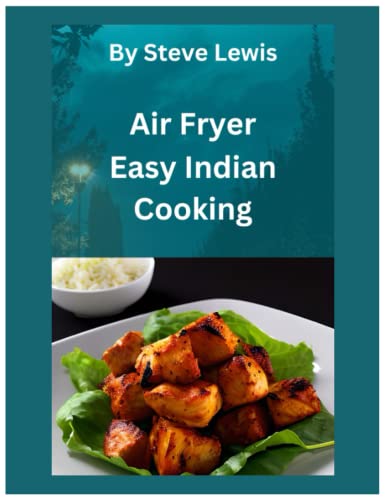 Air Fryer Easy Indian Cooking (Indian cuisine recipe book collection)