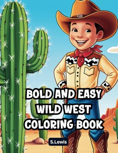 Bold And Easy Wild West Coloring Book: Featuring 60 Simple Western-Themed Coloring Pages: Relaxing Adventure Illustrations for Adults and Teens Bold And Easy Wild West Coloring Book: Featuring 60 Simple Western-Themed Coloring Pages: Relaxing Adventure Illustrations for Adults and Teens von Independently published