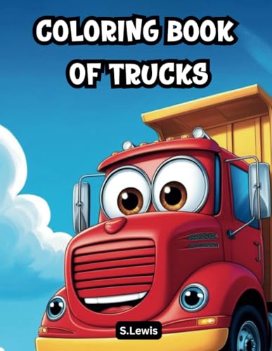 Coloring Book Of Trucks: Features 70 Big Trucks Coloring Pages: Bold and Easy Designs For Kids, Teens, and Adults for Creative Fun. Coloring Book Of Trucks: Features 70 Big Trucks Coloring Pages: Bold and Easy Designs For Kids, Teens, and Adults for Creative Fun. von Independently published