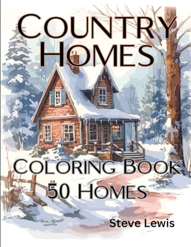 Country Homes Coloring Book for Women:50 Country Scenes: Discover the Magnificence of Quiet Countryside with These 50 Stunning Scenes.