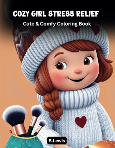 Cozy Girl Stress Relief: Cute And Comfy Coloring Book: Featuring Cozy, Bold And Easy illustrations for Adults and Teens. Cozy Girl Stress Relief: Cute And Comfy Coloring Book: Featuring Cozy, Bold And Easy illustrations for Adults and Teens. von Independently published