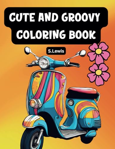 Cute And Groovy Coloring Book: 70 Coloring Pages Featuring Cute Things for Adults and Teens: Bold and Easy Comfy Designs Cute And Groovy Coloring Book: 70 Coloring Pages Featuring Cute Things for Adults and Teens: Bold and Easy Comfy Designs von Independently published