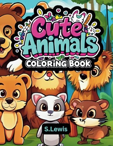 Cute Animals Coloring Book: 50 Coloring Pages for Adults and Teens, Featuring Bold, Easy Designs for Relaxation and Mindfulness Cute Animals Coloring Book: 50 Coloring Pages for Adults and Teens, Featuring Bold, Easy Designs for Relaxation and Mindfulness