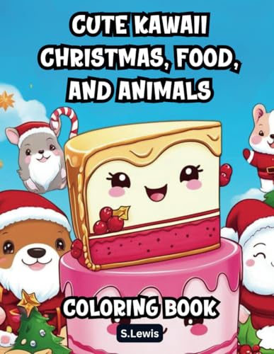 Cute Kawaii Christmas, Food, And Animals: Bold And Easy Coloring Book For Kids Ages 4-8: Featuring 70 Cute Christmas Holiday Characters (Gift Idea For Kids) von Independently published