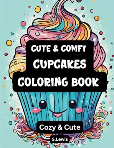 Cute & Comfy Cupcakes Coloring Book: 70 Bold and Easy Coloring Pages for Adults and Teens: Featuring Adorable Cupcakes with Animated Smiling Faces Cute & Comfy Cupcakes Coloring Book: 70 Bold and Easy Coloring Pages for Adults and Teens: Featuring Adorable Cupcakes with Animated Smiling Faces von Independently published