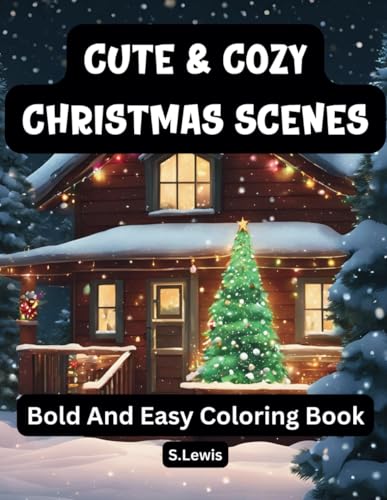 Cute & Cozy Christmas Scenes: Bold and Easy Coloring Pages for Adults and Teens: Featuring 70 Festive Designs for Creative Fun Cute & Cozy Christmas Scenes: Bold and Easy Coloring Pages for Adults and Teens: Featuring 70 Festive Designs for Creative Fun von Independently published