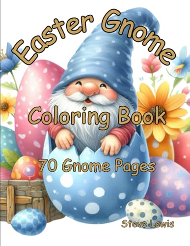 Easter Gnome Coloring Book For Kids: A Imaginative Easter Joy Trip: 70 Enchanting Gnome Coloring Pages For Children
