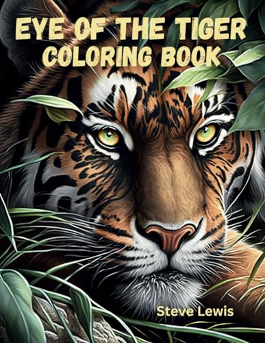 Eye of the Tiger: 50 Realistic Coloring Masterpieces: Experience the Thrill of the Jungle with 50 Stunning Tiger Illustrations