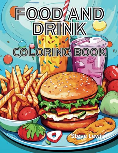 Food And Drink Coloring Book: 50 Vibrant and Simple Food Coloring Pages for Kids and Adults: Fun Crafts for Kids of All Ages: A Celebration of 50 Bright Food Coloring Pages