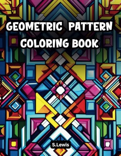 Geometric Pattern Coloring Book: Featuring 70 Coloring Pages For Adults And Teens: Intricate Designs For Creative Fun Geometric Pattern Coloring Book: Featuring 70 Coloring Pages For Adults And Teens: Intricate Designs For Creative Fun von Independently published