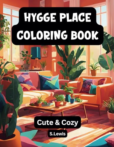 Hygge Place Coloring Book: 70 Bold and Easy Coloring Pages for Adults and Teens : Featuring Cute and Comfy Designs for Creative Fun Hygge Place Coloring Book: 70 Bold and Easy Coloring Pages for Adults and Teens : Featuring Cute and Comfy Designs for Creative Fun von Independently published