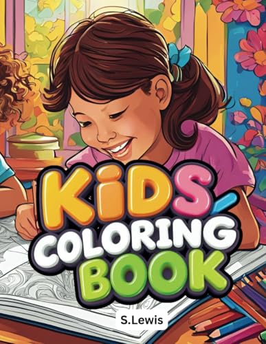 Kids Coloring Book: 60 Coloring Pages for Children, Featuring Bold, Simple Designs for Creative Fun Kids Coloring Book: 60 Coloring Pages for Children, Featuring Bold, Simple Designs for Creative Fun