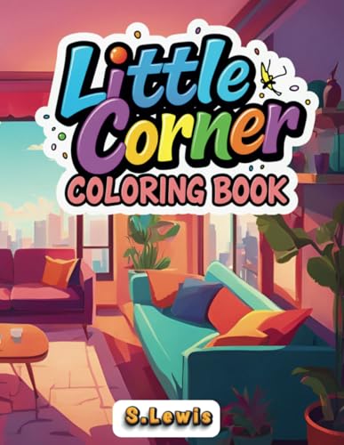 Little Corner Coloring Book: 50 Coloring Pages for Adults and Teens, Featuring Bold, Simple Designs for Relaxation and Mindfulness Little Corner Coloring Book: 50 Coloring Pages for Adults and Teens, Featuring Bold, Simple Designs for Relaxation and Mindfulness