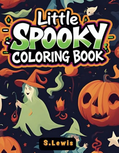 Little Spooky Coloring Book: 50 Coloring Pages for Adults and Teens, Featuring Bold, Easy Designs for Relaxation and Mindfulness Little Spooky Coloring Book: 50 Coloring Pages for Adults and Teens, Featuring Bold, Easy Designs for Relaxation and Mindfulness