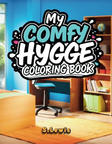 My Comfy Hygge Coloring Book: 50 Coloring Pages for Adults and Teens, Featuring Bold, Simple Designs for Relaxation and Mindfulness My Comfy Hygge Coloring Book: 50 Coloring Pages for Adults and Teens, Featuring Bold, Simple Designs for Relaxation and Mindfulness von Independently published