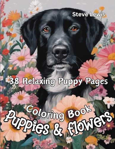 Puppies and Flowers Coloring Book: 38 Puppy Coloring Pages: An Imaginative Journey into Adorable Dog Bliss: 38 Enchanting Puppy Coloring Pages to Unleash Your Creativity. von Independently published
