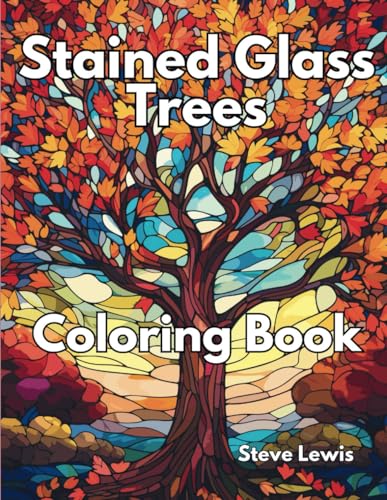 Stained Glass Trees Coloring Book For Adults: Nature's Palette Unleashed: 50 Intricate Stained Glass Tree Designs for Serene Adult Coloring von Independently published