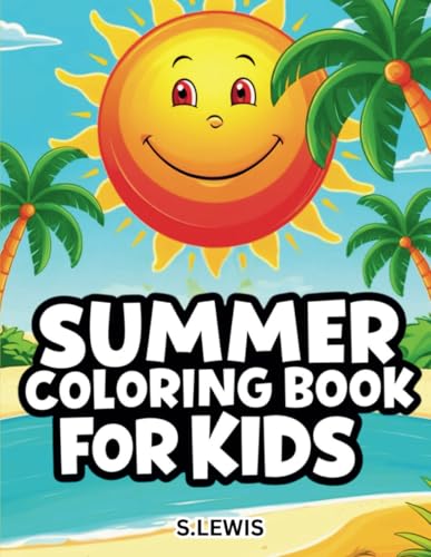 Summer Coloring Book For Kids: 70 Fun-Filled Pages of Summer Joy | Kids Activity Book | Cute and Cozy Colouring Summer Coloring Book For Kids: 70 Fun-Filled Pages of Summer Joy | Kids Activity Book | Cute and Cozy Colouring von Independently published