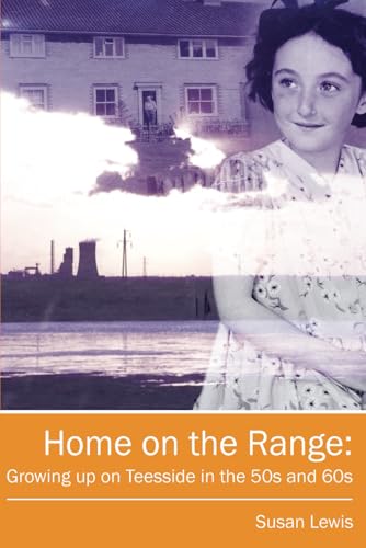 Home on the Range: Growing up on Teesside in the 50s and 60s: A Memoir of Life in North East England von Independently published