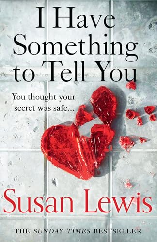I Have Something to Tell you: The most thought-provoking, captivating fiction novel of 2021 from bestselling author Susan Lewis von HarperCollins