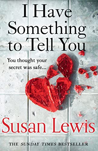 I Have Something to Tell you: The most thought-provoking, captivating fiction novel of 2021 from bestselling author Susan Lewis von HarperCollins