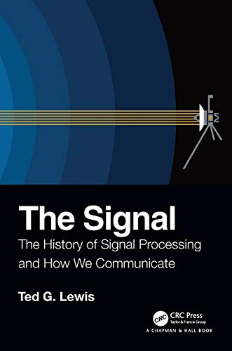 The Signal: The History of Signal Processing and How We Communicate von CRC Press