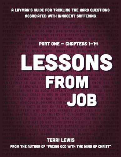 Lesson from Job, Part One-Chapters 1-14: A Layman's Guide for Tackling the Hard Questions Associated with Innocent Suffering (Lessons from Job, A ... Associated with Innocent Suffering, Band 1) von Independently published