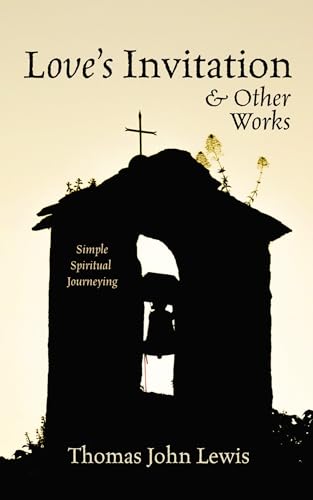 Love's Invitation and Other Works: Simple Spiritual Journeying von Resource Publications