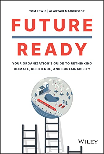 Future Ready: Your Organization's Guide to Rethinking Climate, Resilience, and Sustainability von Wiley