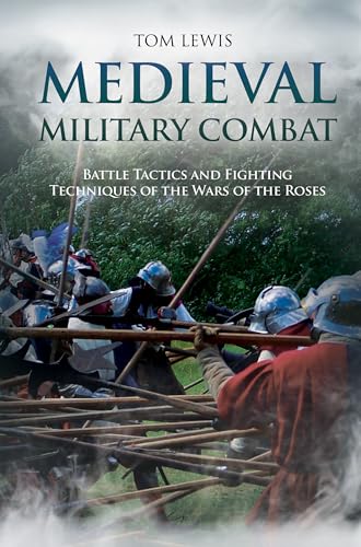 Medieval Military Combat: Battle Tactics and Fighting Techniques of the Wars of the Roses von Casemate