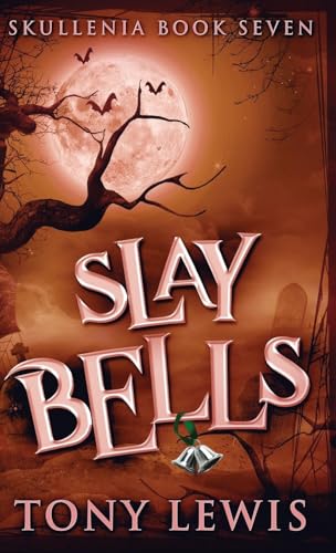 Slay Bells (Skullenia, Band 7) von Next Chapter
