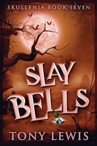 Slay Bells (Skullenia, Band 7) von Next Chapter