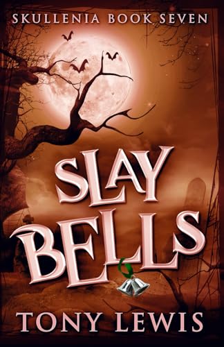Slay Bells (Skullenia, Band 7) von Independently published