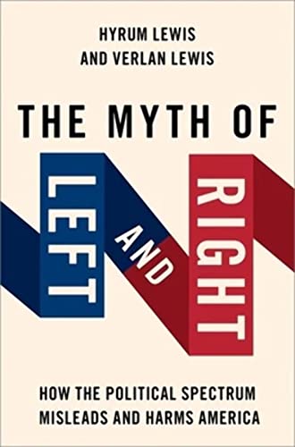 The Myth of Left and Right: How the Political Spectrum Misleads and Harms America (Studies in Postwar American Politcal Development) von Oxford University Press Inc