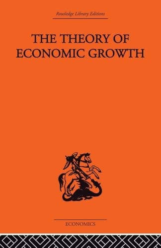 Theory of Economic Growth (Routledge Library Editions)