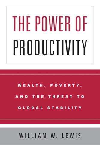 The Power of Productivity: Wealth, Poverty, And the Threat to Global Stability (Emersion: Emergent Village resources for communities of faith) von University of Chicago Press