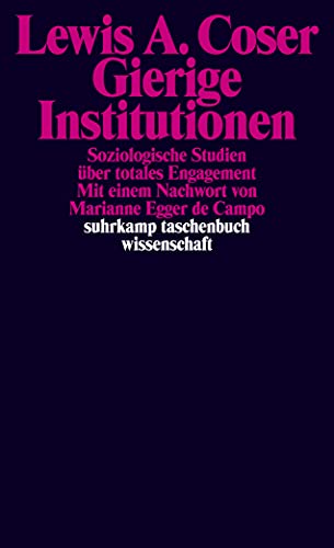 Gierige Institutionen: Soziologische Studien über totales Engagement (suhrkamp taschenbuch wissenschaft)