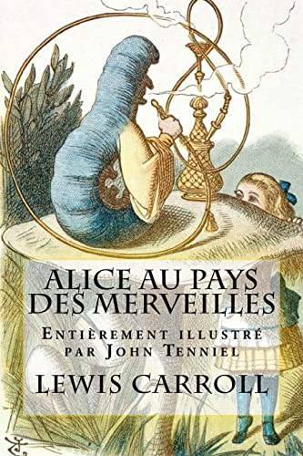 Alice au pays des merveilles: Entièrement illustré par John Tenniel von Createspace Independent Publishing Platform