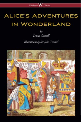 Alice's Adventures in Wonderland (Wisehouse Classics- Original 1865 Edition with Complete Illustrations by Sir John Tenniel)