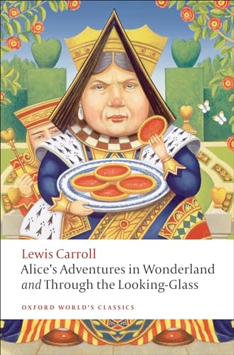 Alice's Adventures in Wonderland and Through the Looking-Glass (Oxford World’s Classics)