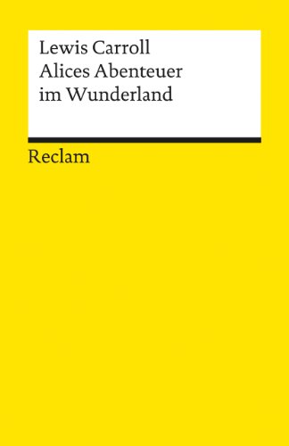 Alices Abenteuer im Wunderland: Mit Anm. u. Nachw. (Reclams Universal-Bibliothek)