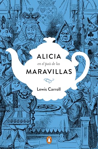 Alicia en el país de las maravillas. Edicion conmemorativa / Alice's Adventures in Wonderland (Penguin Clásicos)