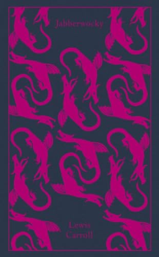 Jabberwocky and Other Nonsense: Collected Poems (Penguin Clothbound Classics)