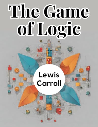 The Game of Logic von Intell Book Publishers