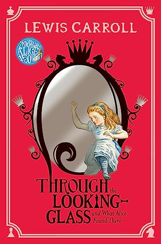 Through the Looking-Glass: And What Alice Found There