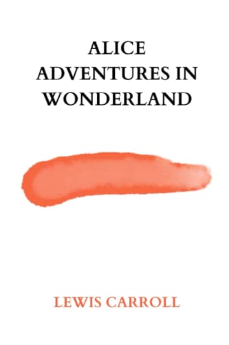 alice adventures in wonderland by Lewis Carroll von Independently published