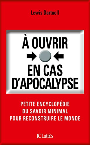A ouvrir en cas d'apocalypse: Petite encyclopédie du savoir minimal pour reconstruire le monde von JC LATTÈS