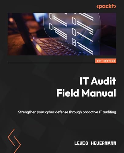 IT Audit Field Manual: Strengthen your cyber defense through proactive IT auditing von Packt Publishing